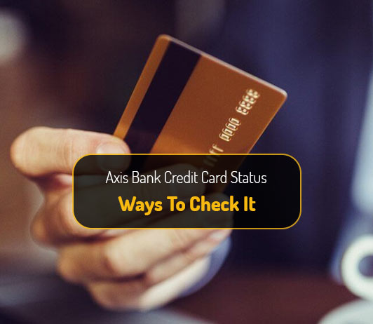 How to Track Axis Bank Credit Card Application Status